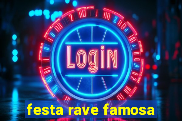 festa rave famosa